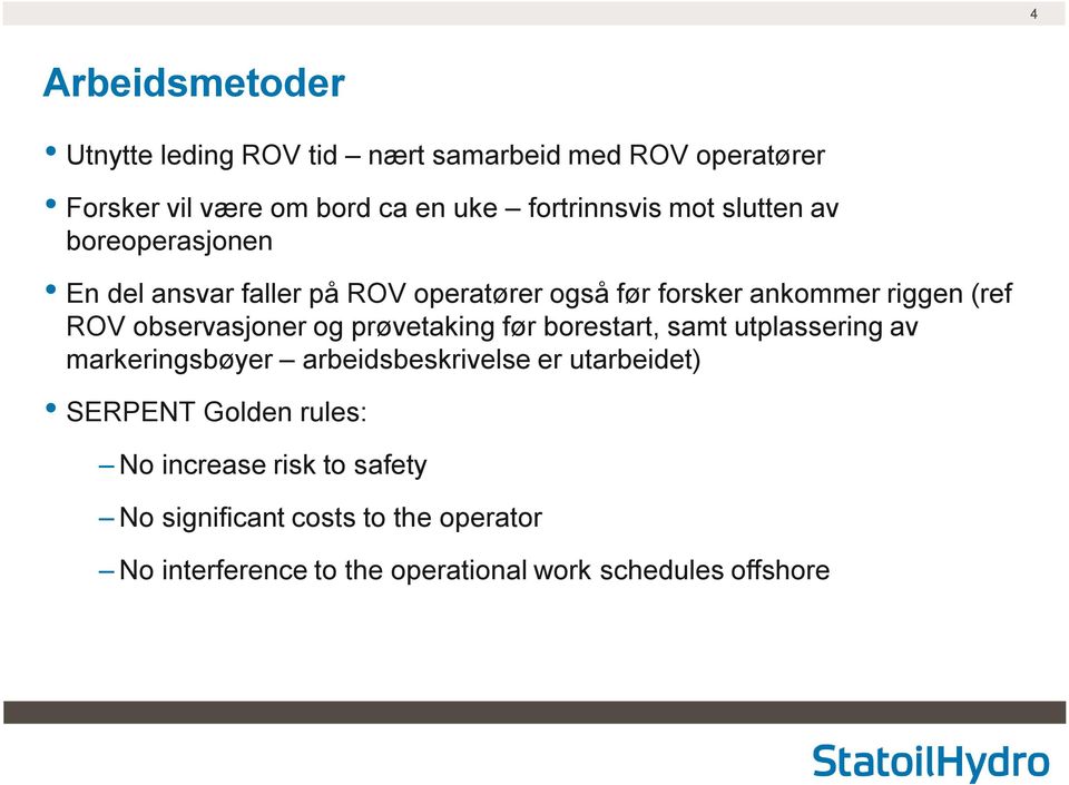 observasjoner og prøvetaking før borestart, samt utplassering av markeringsbøyer arbeidsbeskrivelse er utarbeidet) SERPENT