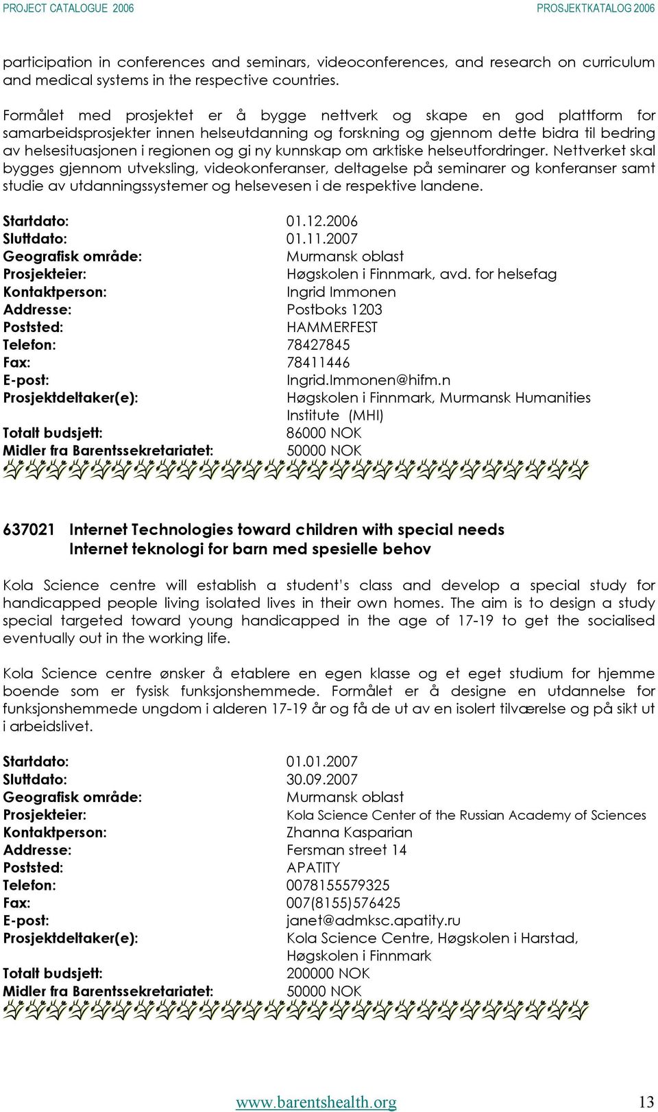 gi ny kunnskap om arktiske helseutfordringer.