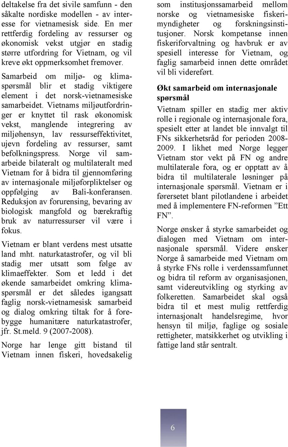 Samarbeid om miljø- og klimaspørsmål blir et stadig viktigere element i det norsk-vietnamesiske samarbeidet.