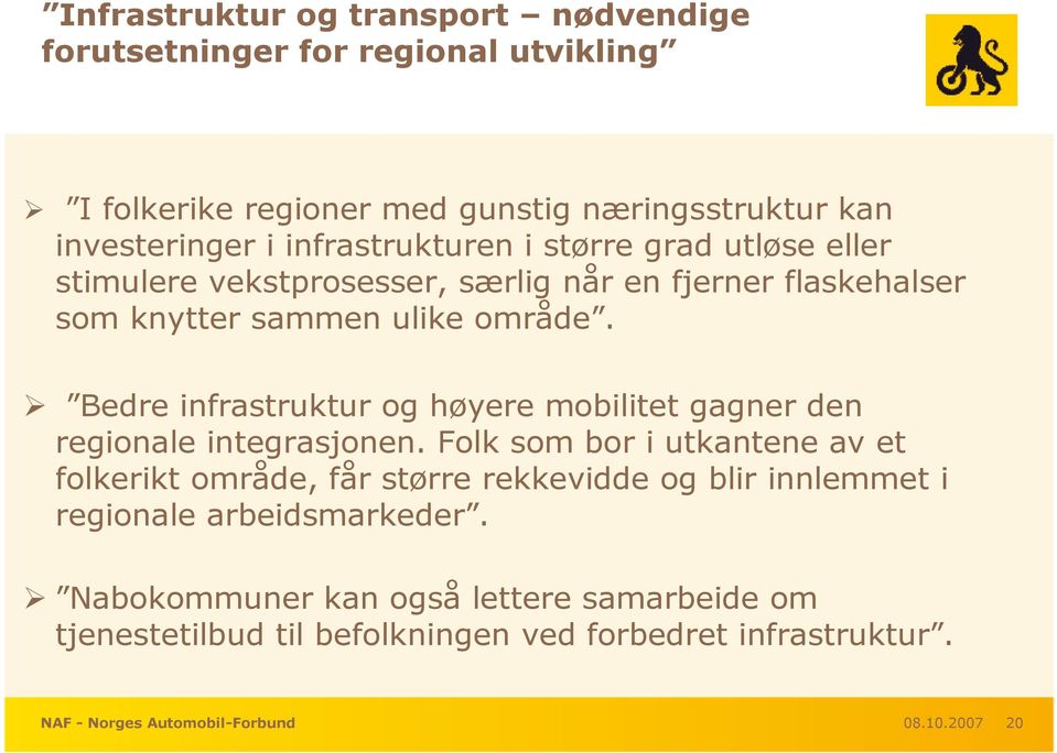 Bedre infrastruktur og høyere mobilitet gagner den regionale integrasjonen.