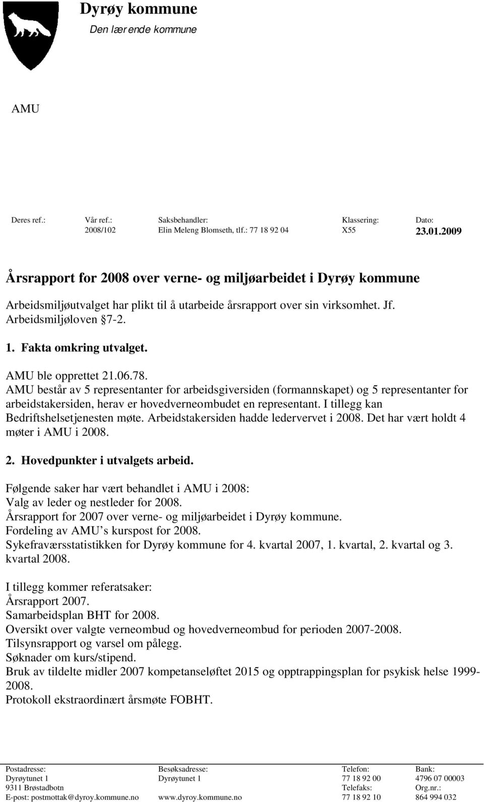 Fakta omkring utvalget. AMU ble opprettet 21.06.78.