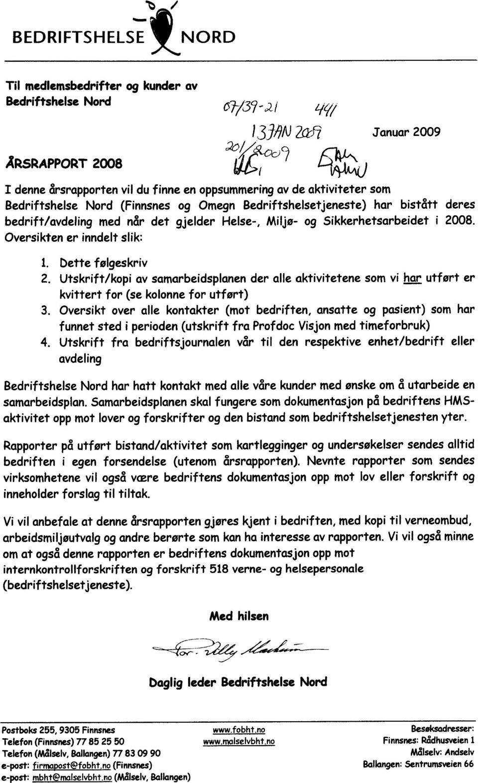 Oversikten er inndelt slik: 1. Dette følgeskriv 2. Utskrift/ kopi av samarbeidsplanen der alle aktivitetene som vi har utført er kvittert for (se kolonne for utført) 3.