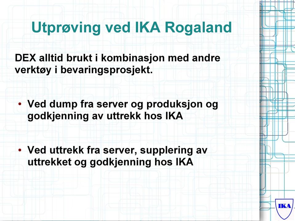 Ved dump fra server og produksjon og godkjenning av