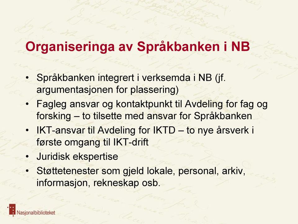 to tilsette med ansvar for Språkbanken IKT-ansvar til Avdeling for IKTD to nye årsverk i første