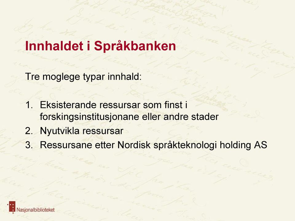 forskingsinstitusjonane eller andre stader 2.