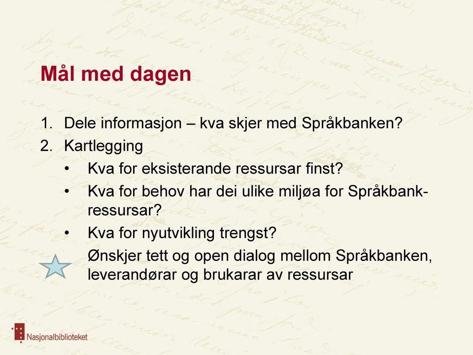 Kva for behov har dei ulike miljøa for Språkbankressursar?