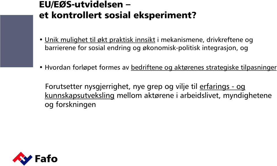 økonomisk-politisk integrasjon, og Hvordan forløpet formes av bedriftene og aktørenes strategiske