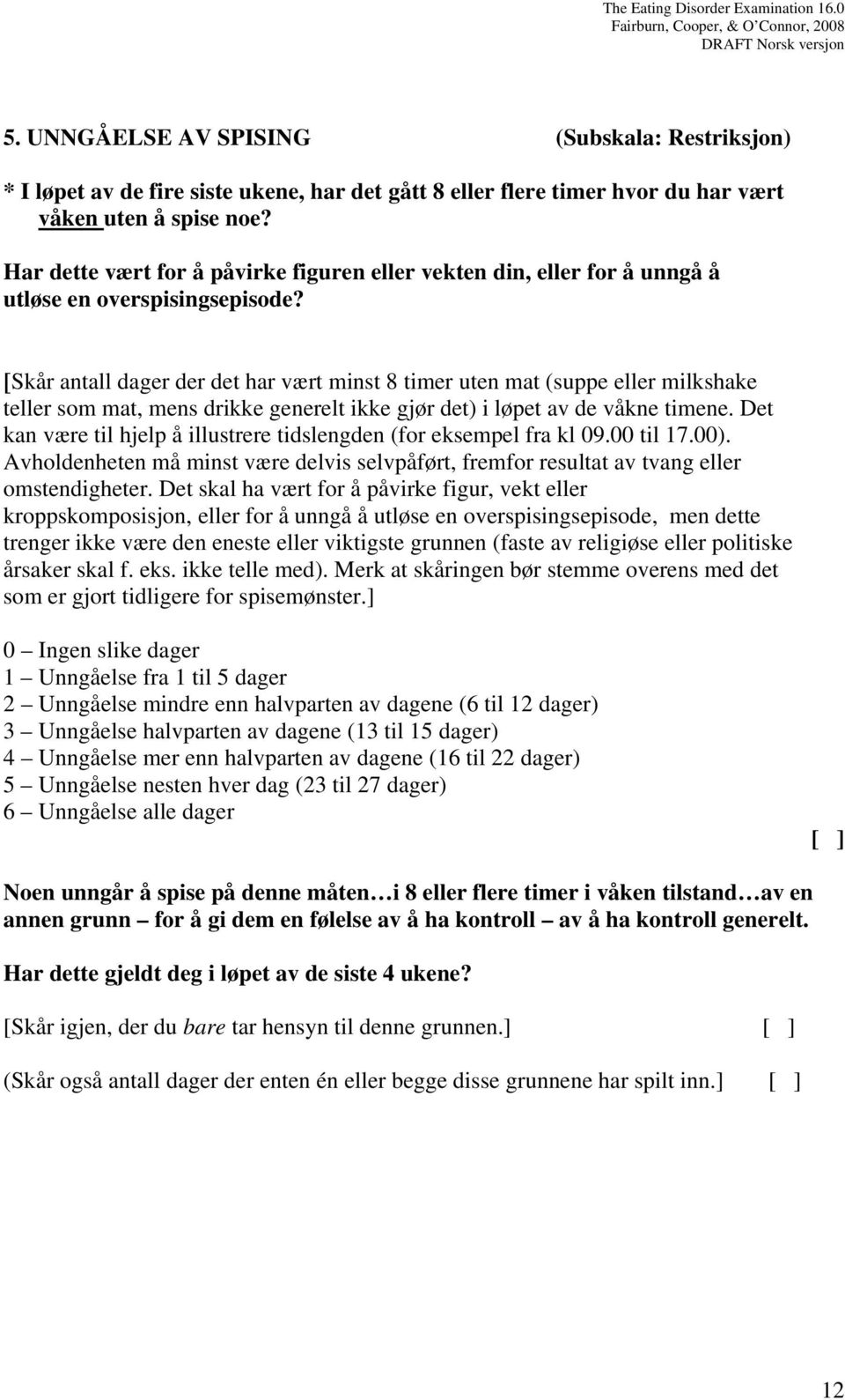 [Skår antall dager der det har vært minst 8 timer uten mat (suppe eller milkshake teller som mat, mens drikke generelt ikke gjør det) i løpet av de våkne timene.