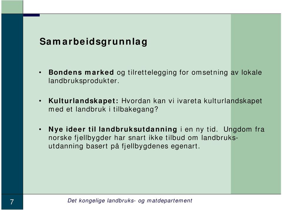 Nye ideer til landbruksutdanning i en ny tid.