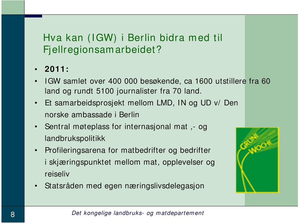 Et samarbeidsprosjekt mellom LMD, IN og UD v/ Den norske ambassade i Berlin Sentral møteplass for internasjonal mat,- og