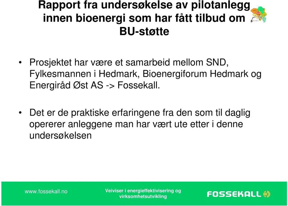 Bioenergiforum Hedmark og Energiråd Øst AS -> Fossekall.