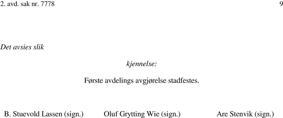 avdelings avgjørelse stadfestes. B.