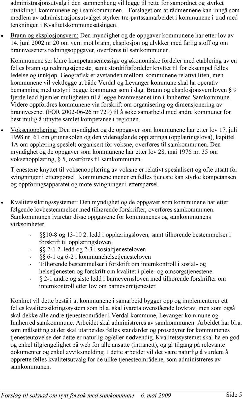 Brann og eksplosjonsvern: Den myndighet og de oppgaver kommunene har etter lov av 14.