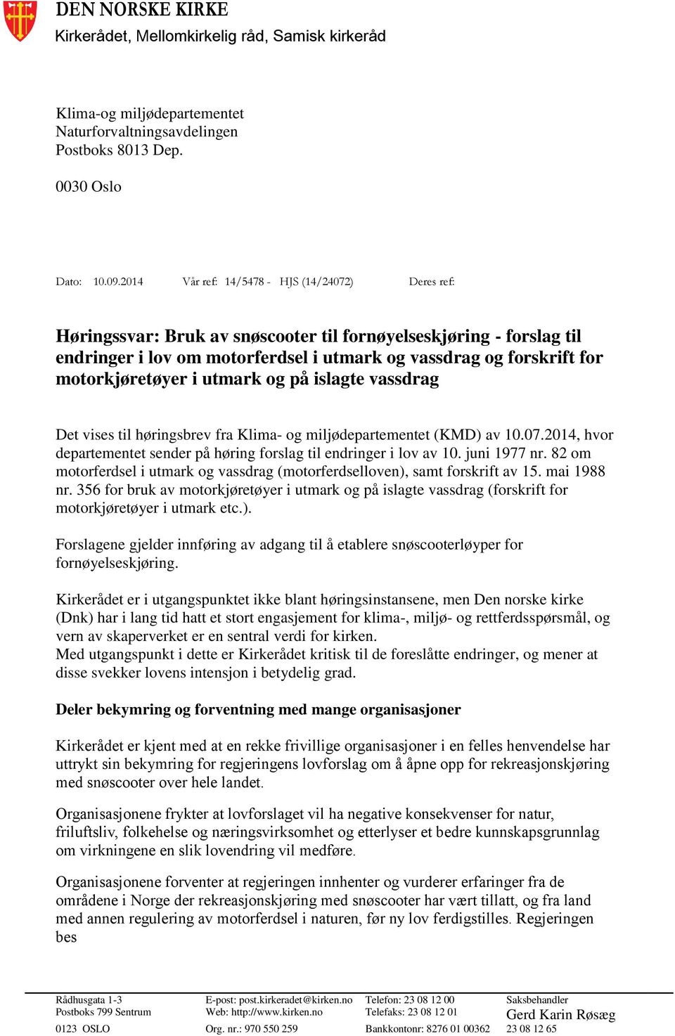 motorkjøretøyer i utmark og på islagte vassdrag Det vises til høringsbrev fra Klima- og miljødepartementet (KMD) av 10.07.2014, hvor departementet sender på høring forslag til endringer i lov av 10.