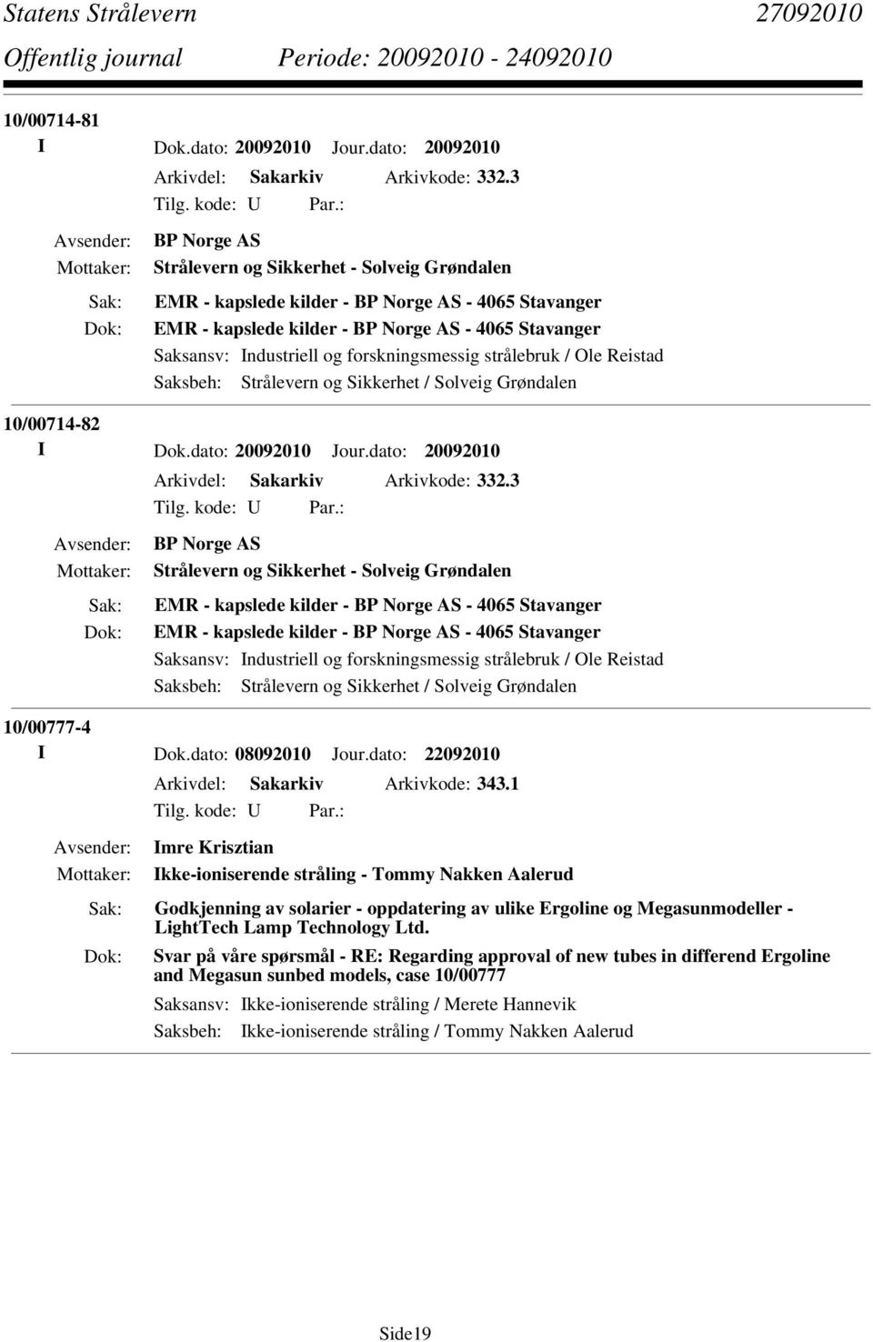 1 Imre Krisztian Ikke-ioniserende stråling - Tommy Nakken Aalerud Godkjenning av solarier - oppdatering av ulike Ergoline og Megasunmodeller