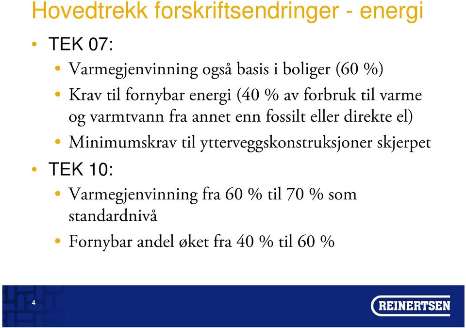 fossilt eller direkte el) Minimumskrav til ytterveggskonstruksjoner skjerpet TEK 10: