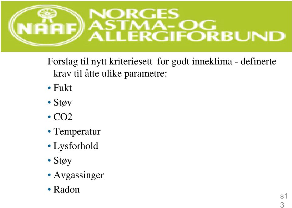 ulike parametre: Fukt Støv CO2