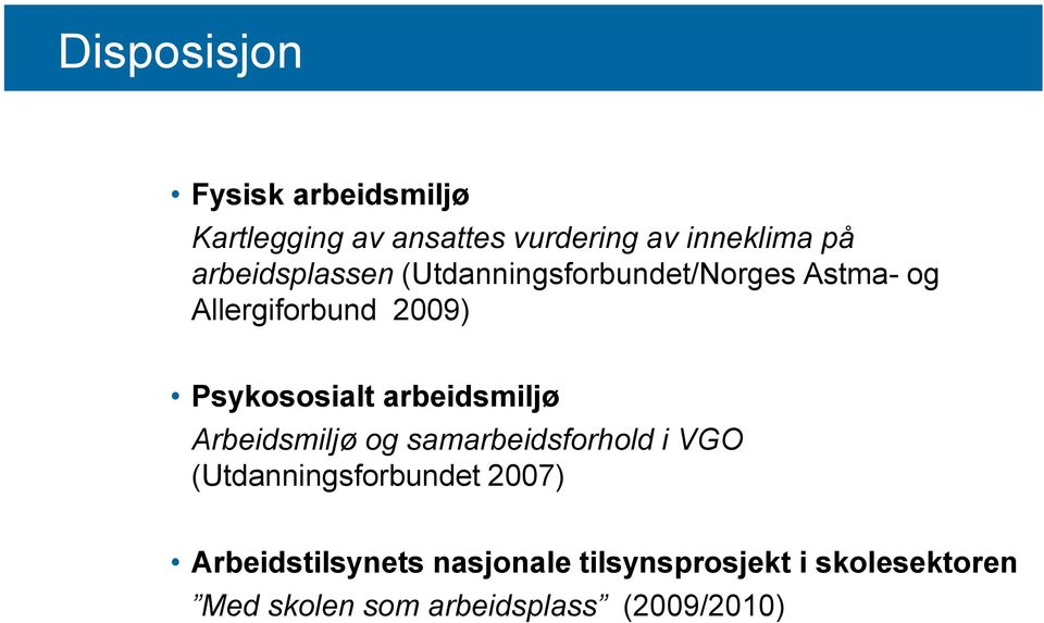 arbeidsmiljø Arbeidsmiljø og samarbeidsforhold i VGO (Utdanningsforbundet 2007)