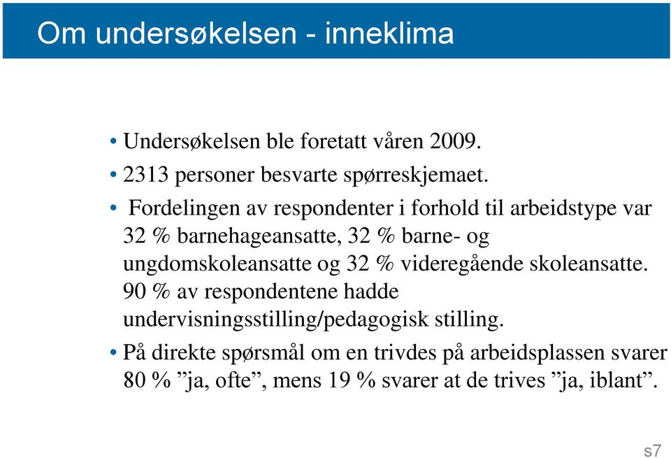 ungdomskoleansatte og 32 % videregående skoleansatte.