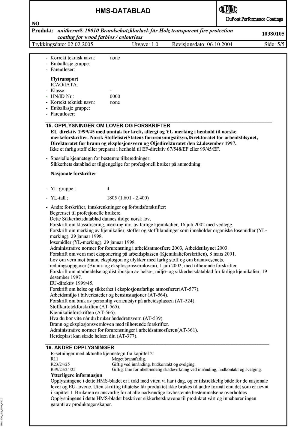 Norsk Stoffeliste(Statens forurensningstilsyn,direktoratet for arbeidstilsynet, Direktoratet for brann og eksplosjonsvern og Oljedirektoratet den 23.desember 1997.