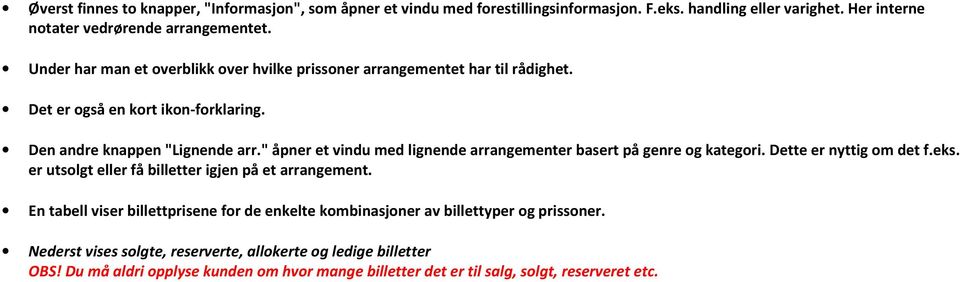 " åpner et vindu med lignende arrangementer basert på genre og kategori. Dette er nyttig om det f.eks. er utsolgt eller få billetter igjen på et arrangement.