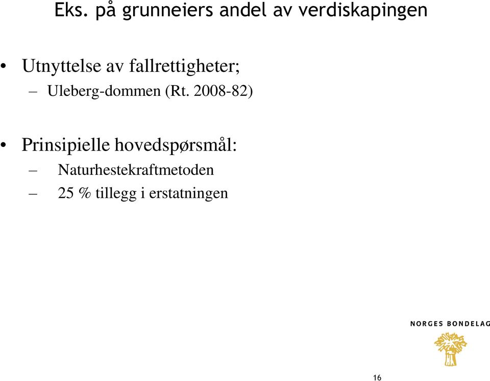 (Rt. 2008-82) Prinsipielle hovedspørsmål: