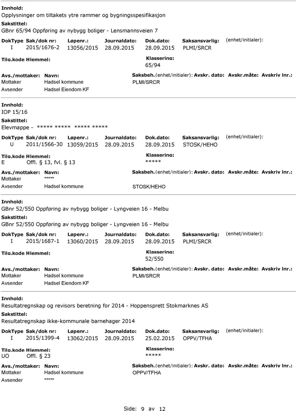 : PLM/SRCR Hadsel Eiendom KF OP 15/16 Elevmappe - 2011/1566-30 13059/2015 STOSK/HEHO E Avs./mottaker: Navn: Saksbeh. Avskr.