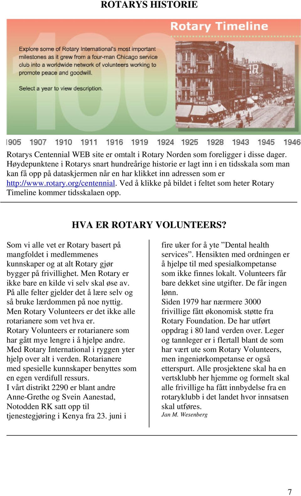 Ved å klikke på bildet i feltet som heter Rotary Timeline kommer tidsskalaen opp. HVA ER ROTARY VOLUNTEERS?