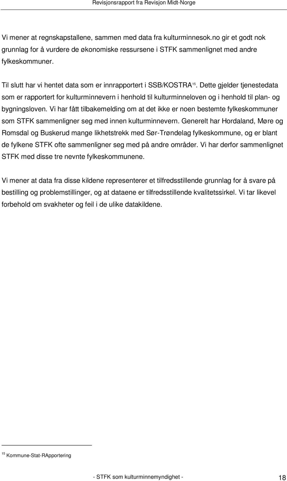 Dette gjelder tjenestedata som er rapportert for kulturminnevern i henhold til kulturminneloven og i henhold til plan- og bygningsloven.