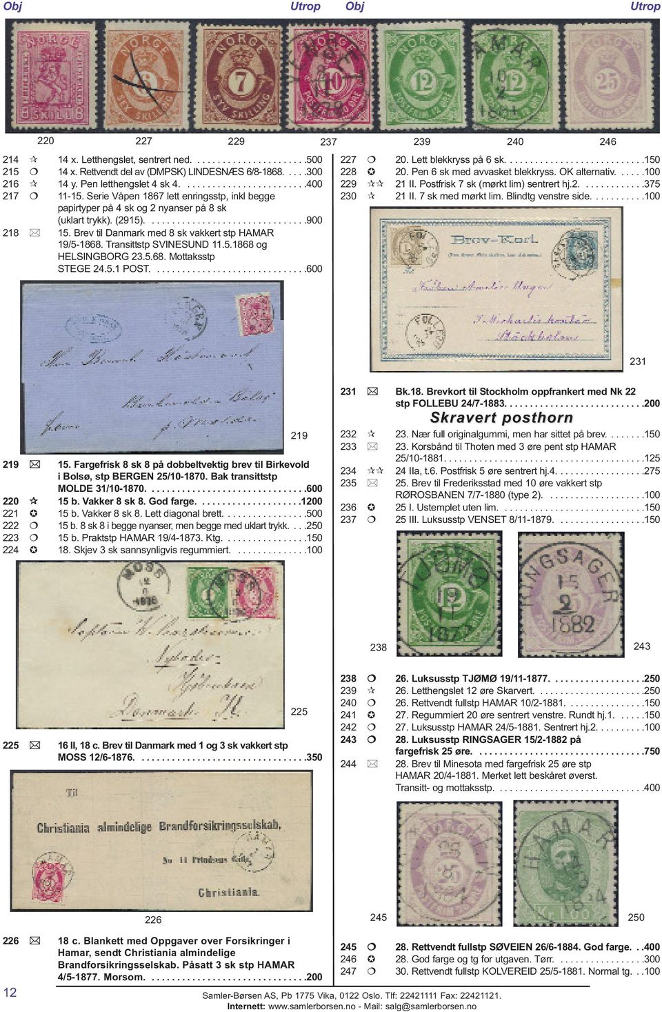 Brev til Danmark med 8 sk vakkert stp HAMAR 19/5-1868. Transittstp SVINESUND 11.5.1868 og HELSINGBORG 23.5.68. Mottaksstp STEGE 24.5.1 POST...............................600 227 20.