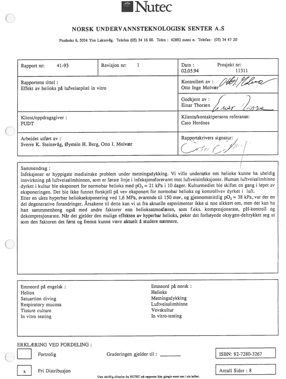 referanse: Cato Hordnes Arbeidet utført av : Sverre K. Steinsvåg, Øystein H. Berg, Otto I. Molvær Rapportskrivers signatur: ( // (_.