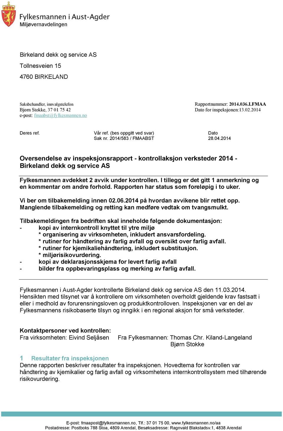 2014 Oversendelse av inspeksjonsrapport - kontrollaksjon verksteder 2014 - Birkeland dekk og service AS Fylkesmannen avdekket 2 avvik under kontrollen.