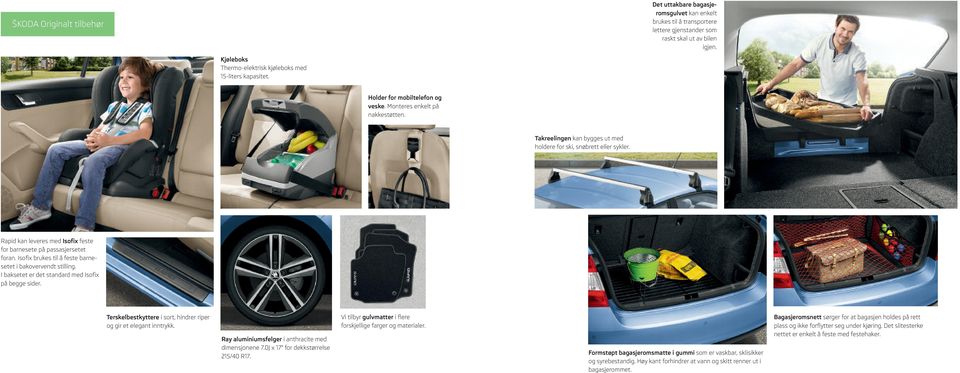 Rapid kan leveres med Isofix feste for barnesete på passasjersetet foran. Isofix brukes til å feste barnesetet i bakovervendt stilling. I baksetet er det standard med Isofix på begge sider.