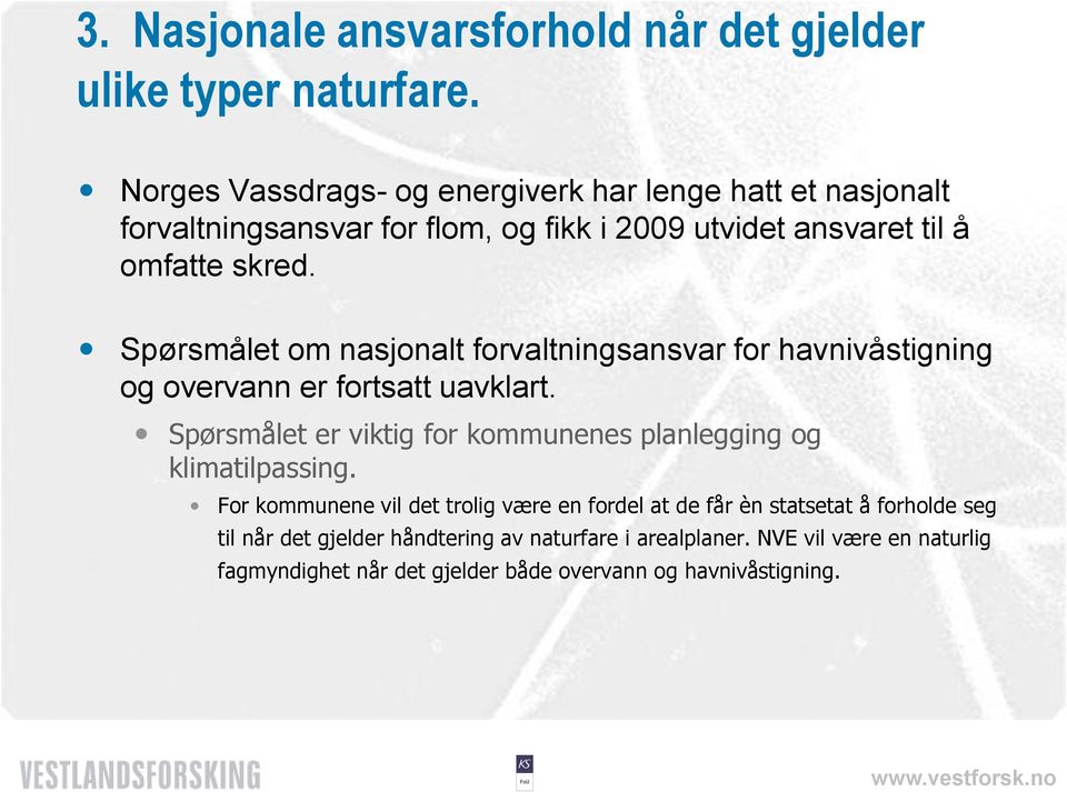 Spørsmålet om nasjonalt forvaltningsansvar for havnivåstigning og overvann er fortsatt uavklart.