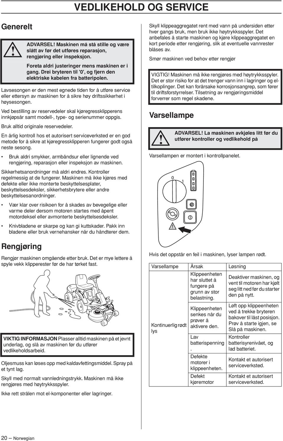 En årlig kontroll hos et autorisert serviceverksted er en god metode for å sikre at kjøregressklipperen fungerer godt også neste sesong.