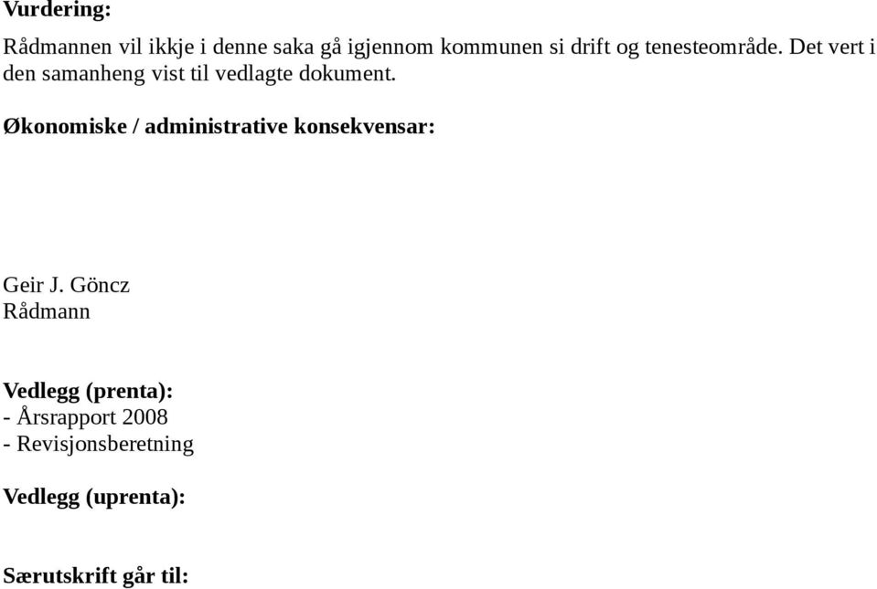 Økonomiske / administrative konsekvensar: Geir J.