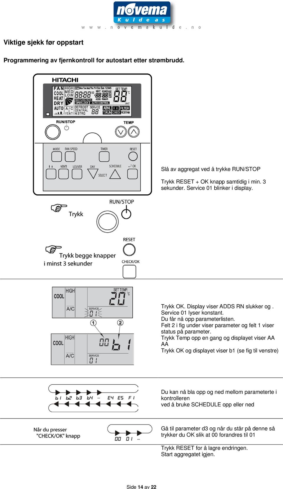 Felt 2 i fig under viser parameter og felt 1 viser status på parameter.