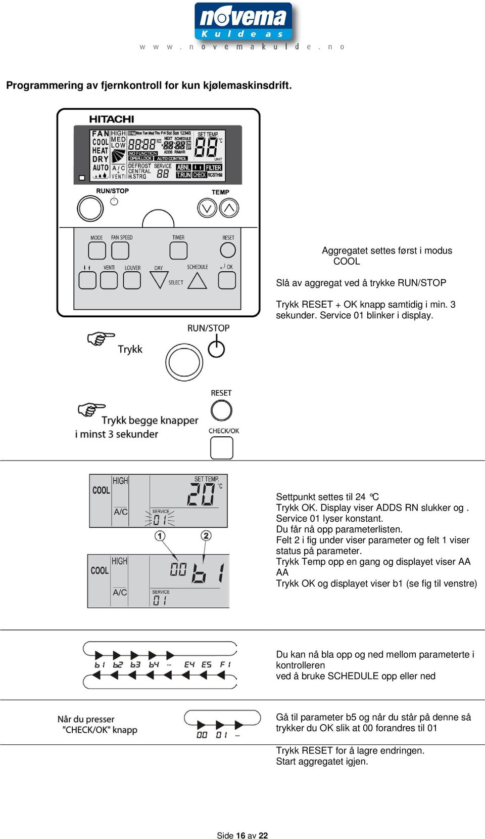 Felt 2 i fig under viser parameter og felt 1 viser status på parameter.