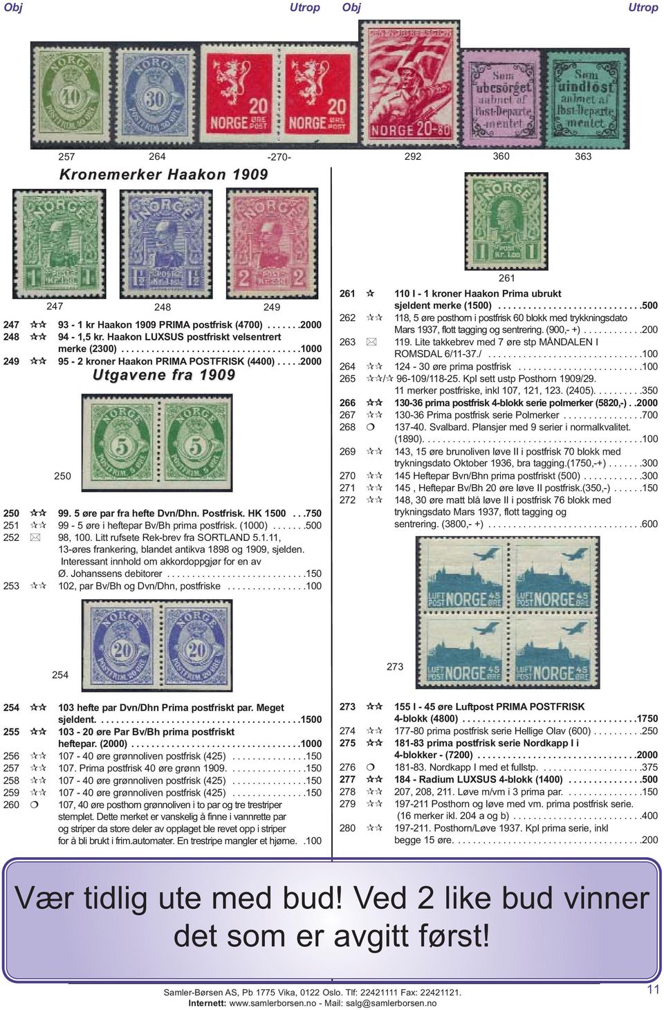 ..750 251 99-5 øre i heftepar Bv/Bh prima postfrisk. (1000).......500 252 98, 100. Litt rufsete Rek-brev fra SORTLAND 5.1.11, 13-øres frankering, blandet antikva 1898 og 1909, sjelden.