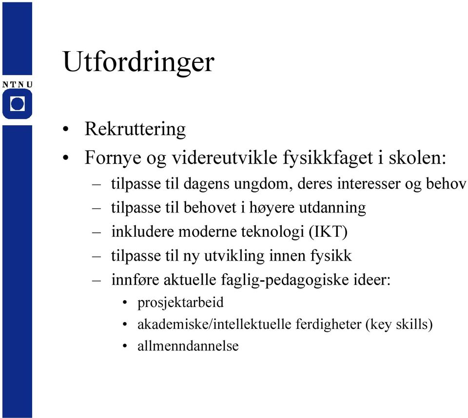 moderne teknologi (IKT) tilpasse til ny utvikling innen fysikk innføre aktuelle