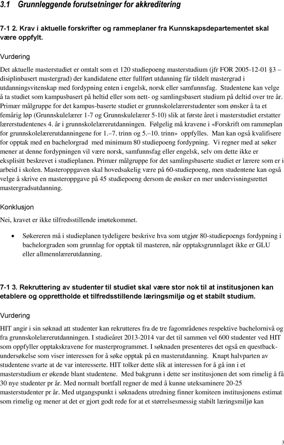 utdanningsvitenskap med fordypning enten i engelsk, norsk eller samfunnsfag.