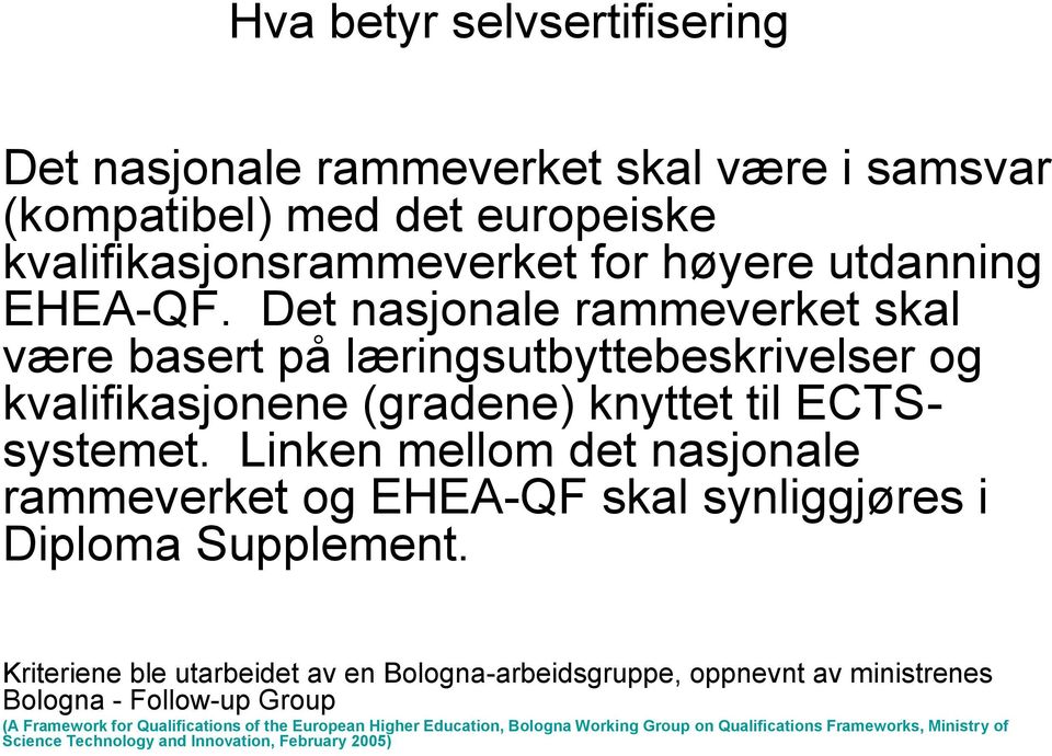 Linken mellom det nasjonale rammeverket og EHEA-QF skal synliggjøres i Diploma Supplement.