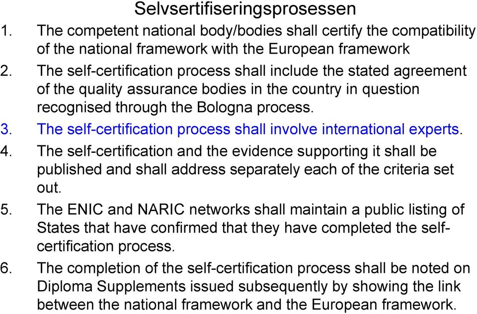 The self-certification process shall involve international experts. 4.