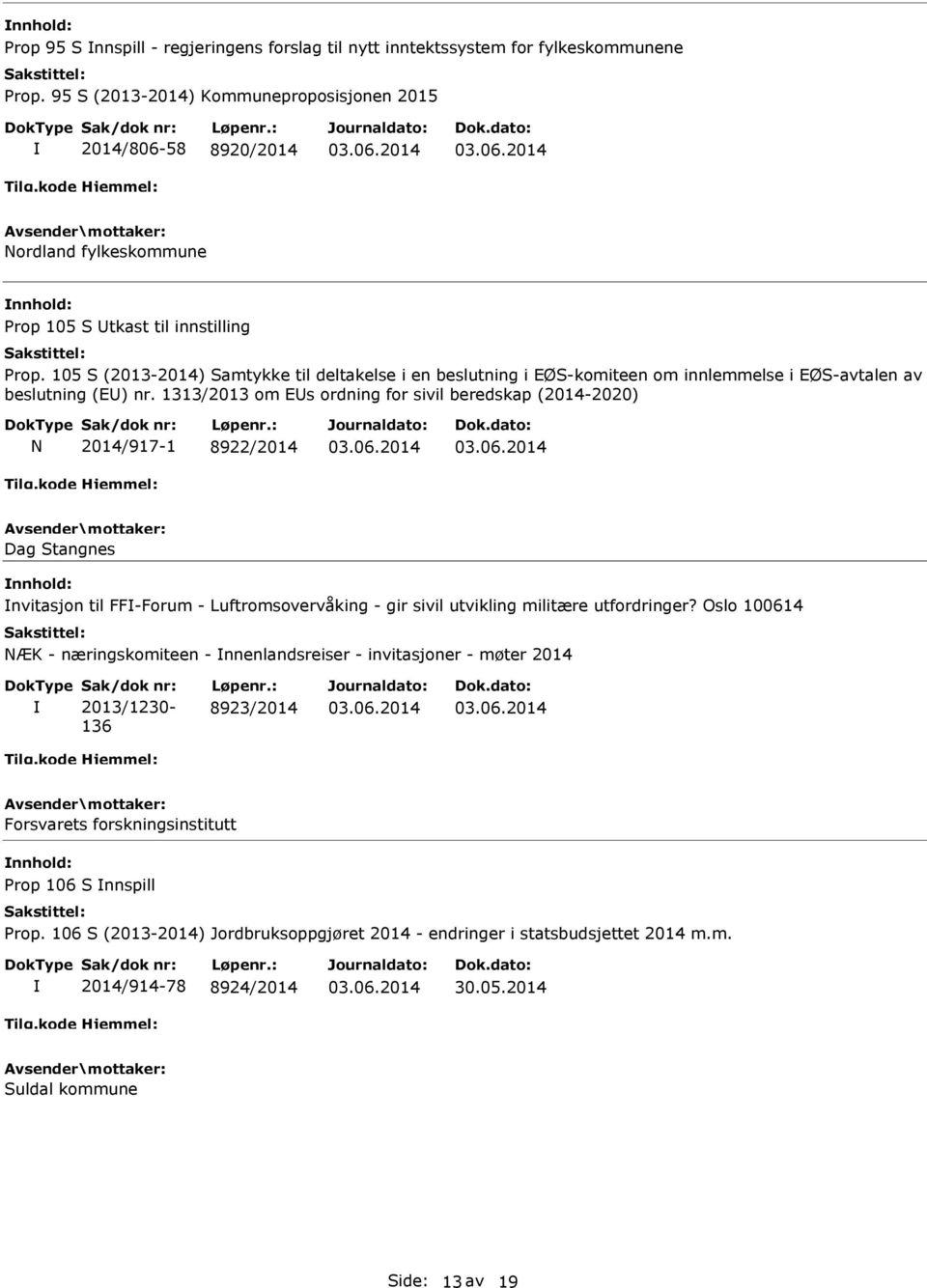 105 S (2013-2014) Samtykke til deltakelse i en beslutning i EØS-komiteen om innlemmelse i EØS-avtalen av beslutning (E) nr.