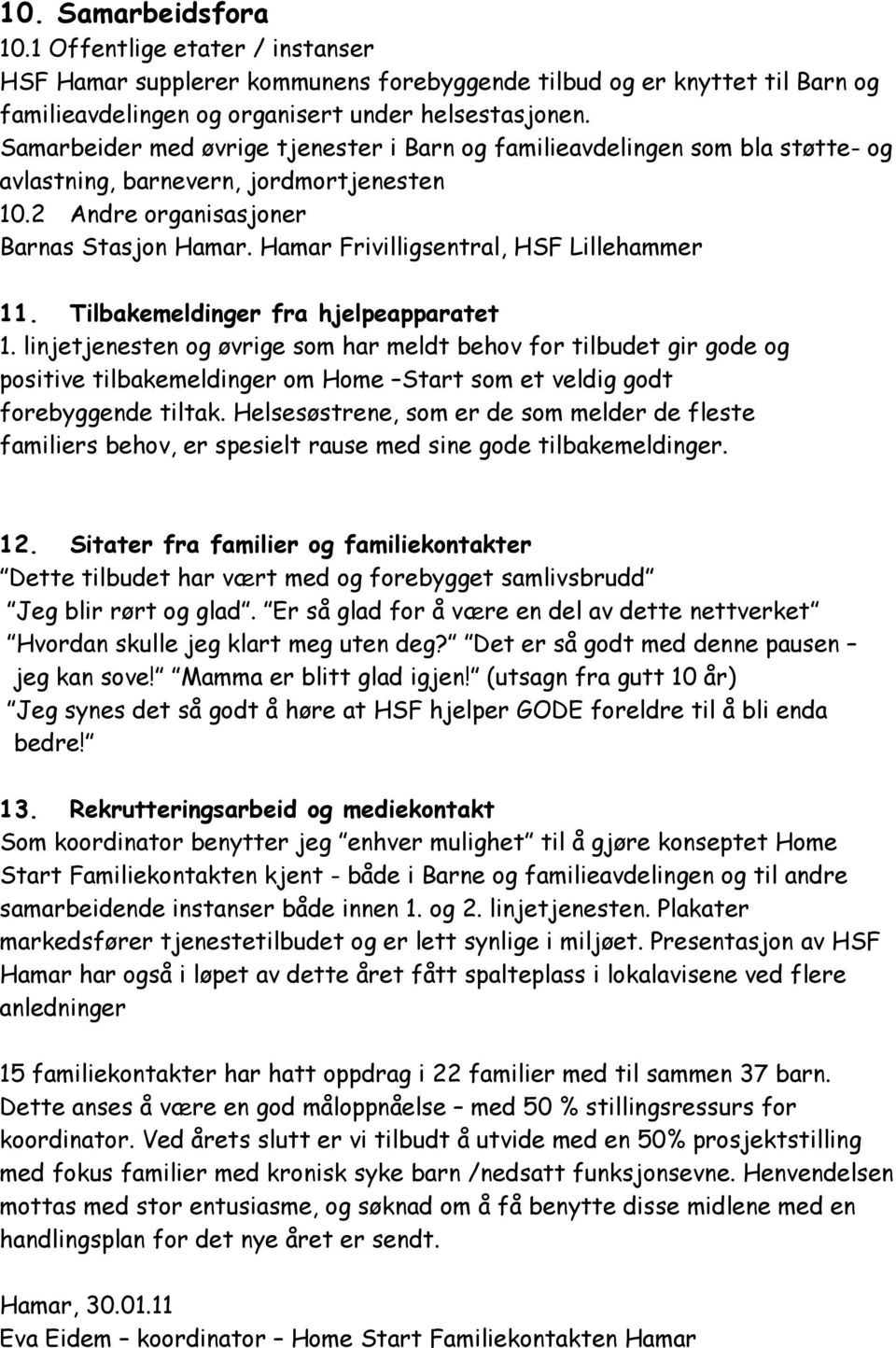 Hamar Frivilligsentral, HSF Lillehammer 11. Tilbakemeldinger fra hjelpeapparatet 1.