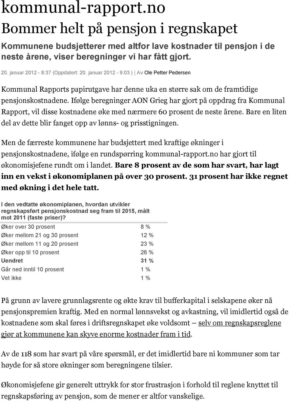 Ifølge beregninger AON Grieg har gjort på oppdrag fra Kommunal Rapport, vil disse kostnadene øke med nærmere 60 prosent de neste årene.