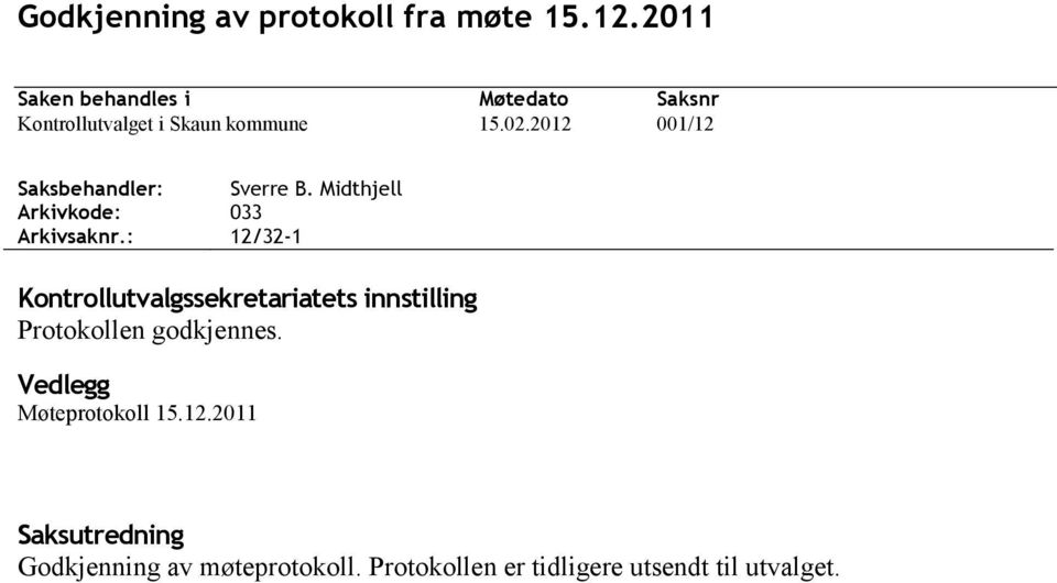 : Møtedato 15.02.2012 Saksnr 001/12 Sverre B.