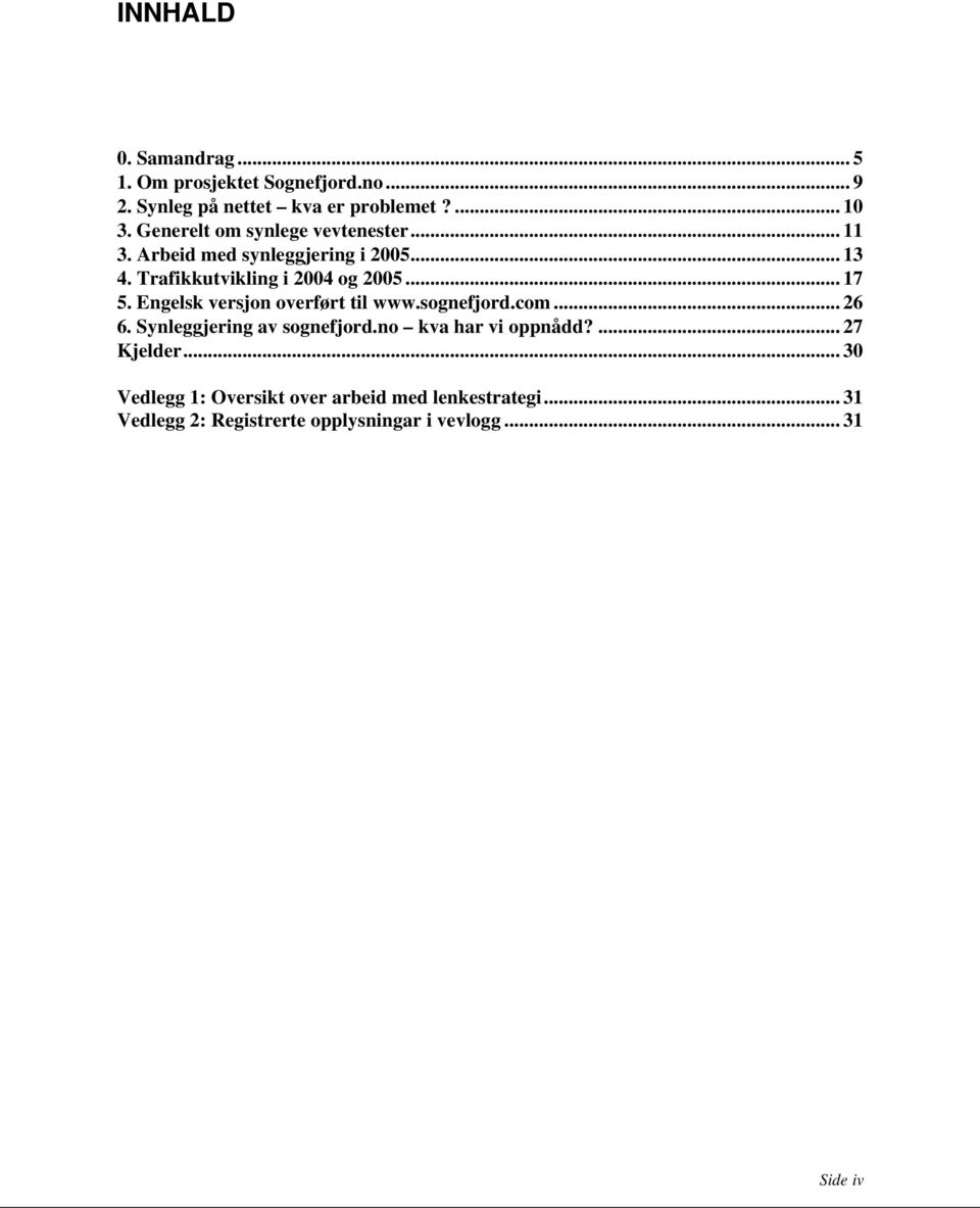 .. 17 5. Engelsk versjon overført til www.sognefjord.com... 26 6. Synleggjering av sognefjord.no kva har vi oppnådd?