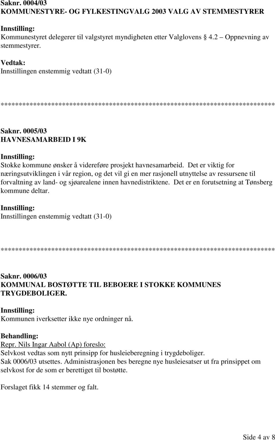 Det er viktig for næringsutviklingen i vår region, og det vil gi en mer rasjonell utnyttelse av ressursene til forvaltning av land- og sjøarealene innen havnedistriktene.