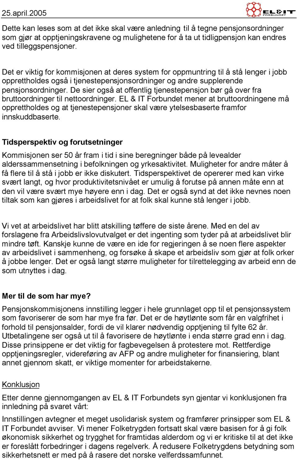 De sier også at offentlig tjenestepensjon bør gå over fra bruttoordninger til nettoordninger.